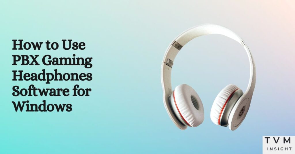 PBX Gaming Headphones Software for Windows