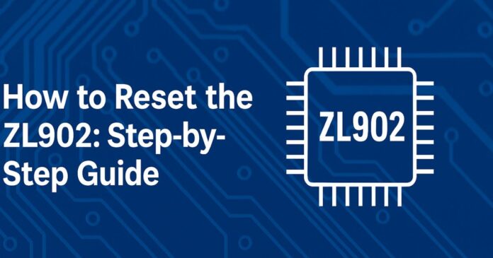 How to Reset the ZL902