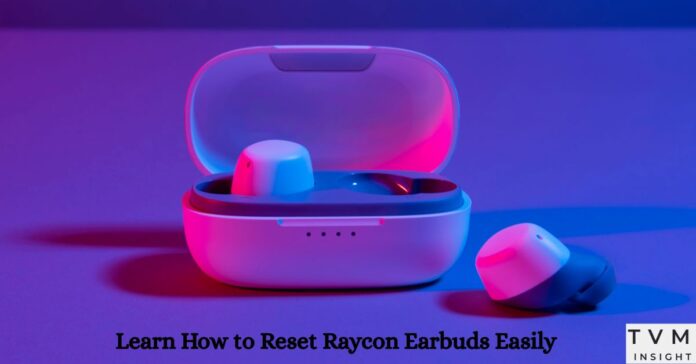 How to Reset Raycon Earbuds