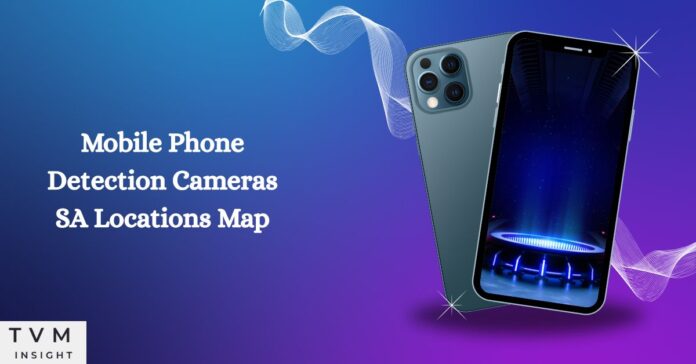 Mobile Phone Detection Cameras SA Locations Map