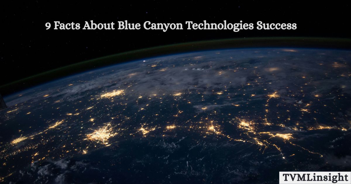 9 Facts About Blue Canyon Technologies Success