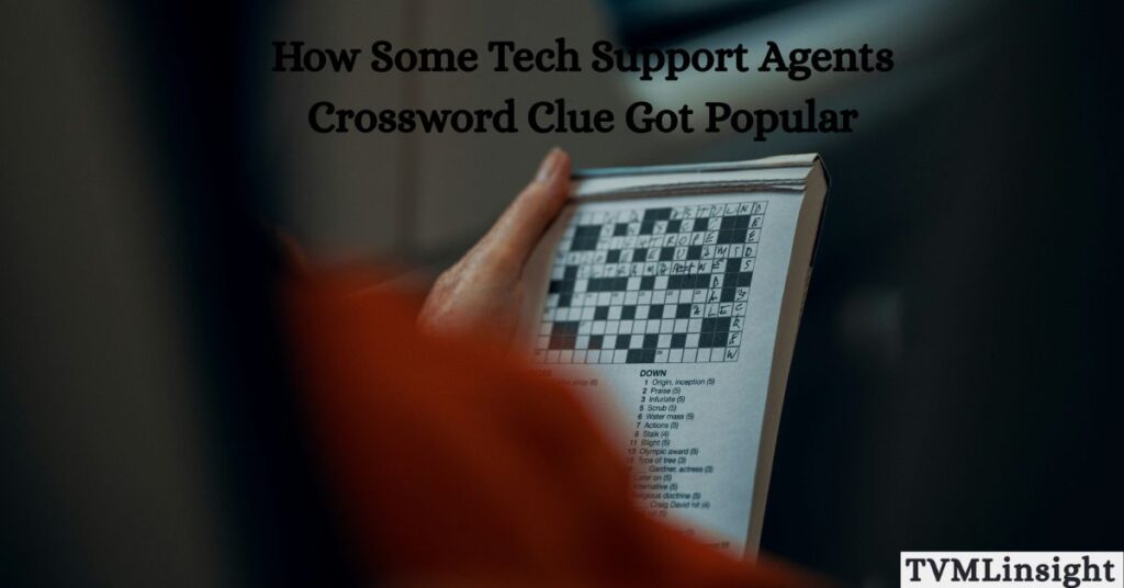Some Tech Support Agents Crossword Clue