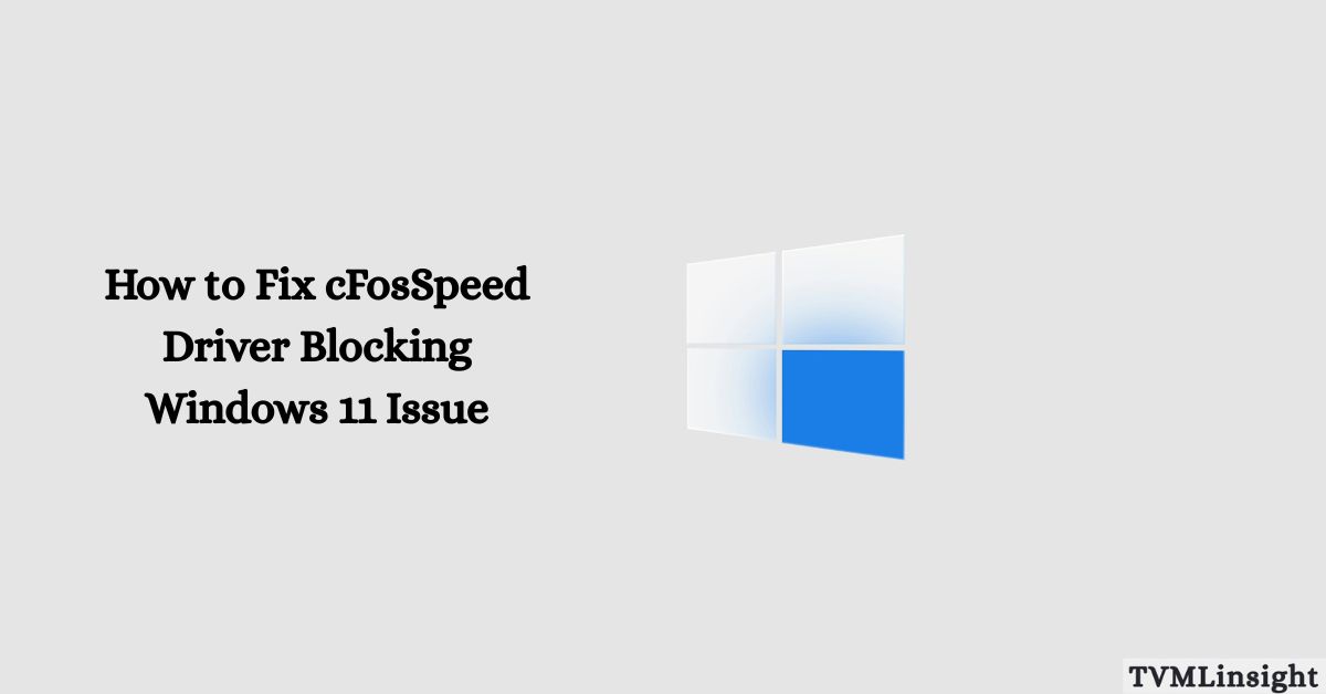 How to Fix cFosSpeed Driver Blocking Windows 11 Issue