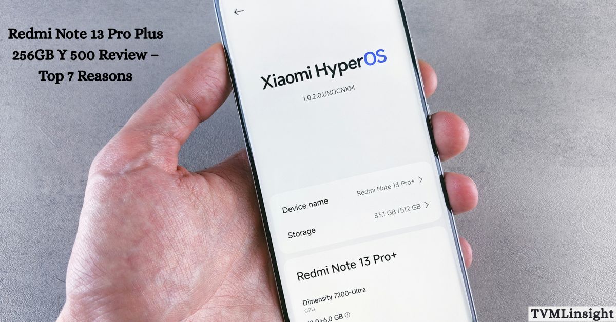 Redmi Note 13 Pro Plus 256GB Y 500 Review – Top 7 Reasons
