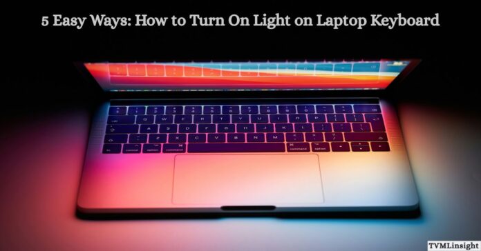 5 Easy Ways: How to Turn On Light on Laptop Keyboard How to Turn On Light on Laptop Keyboard